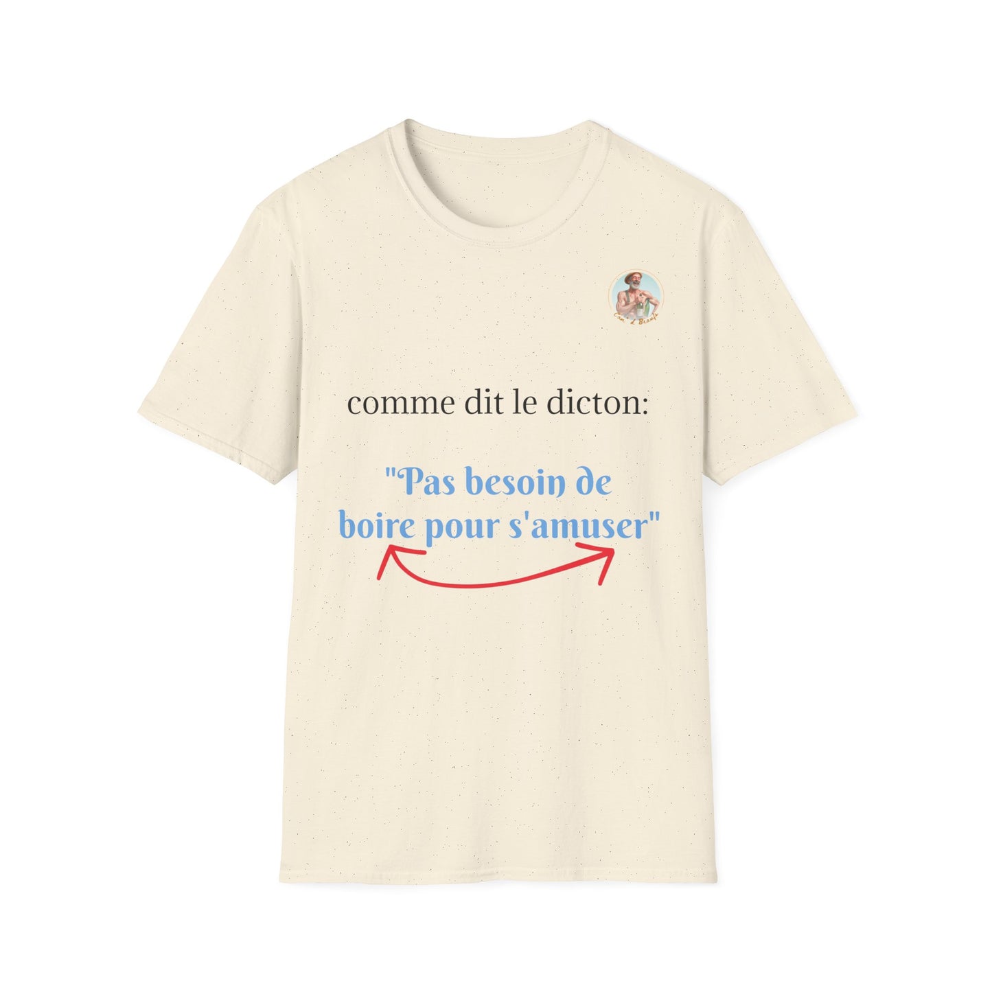T-Shirt "Pas besoin de s'amuser pour boire." Com'd Beaufs - UNISEX