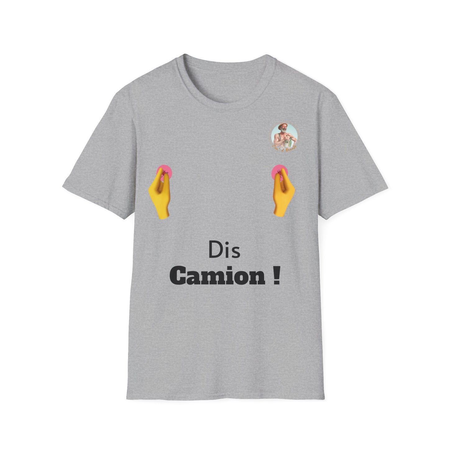 T-shirt "Dis Camion" Com'd Beaufs - UNISEX