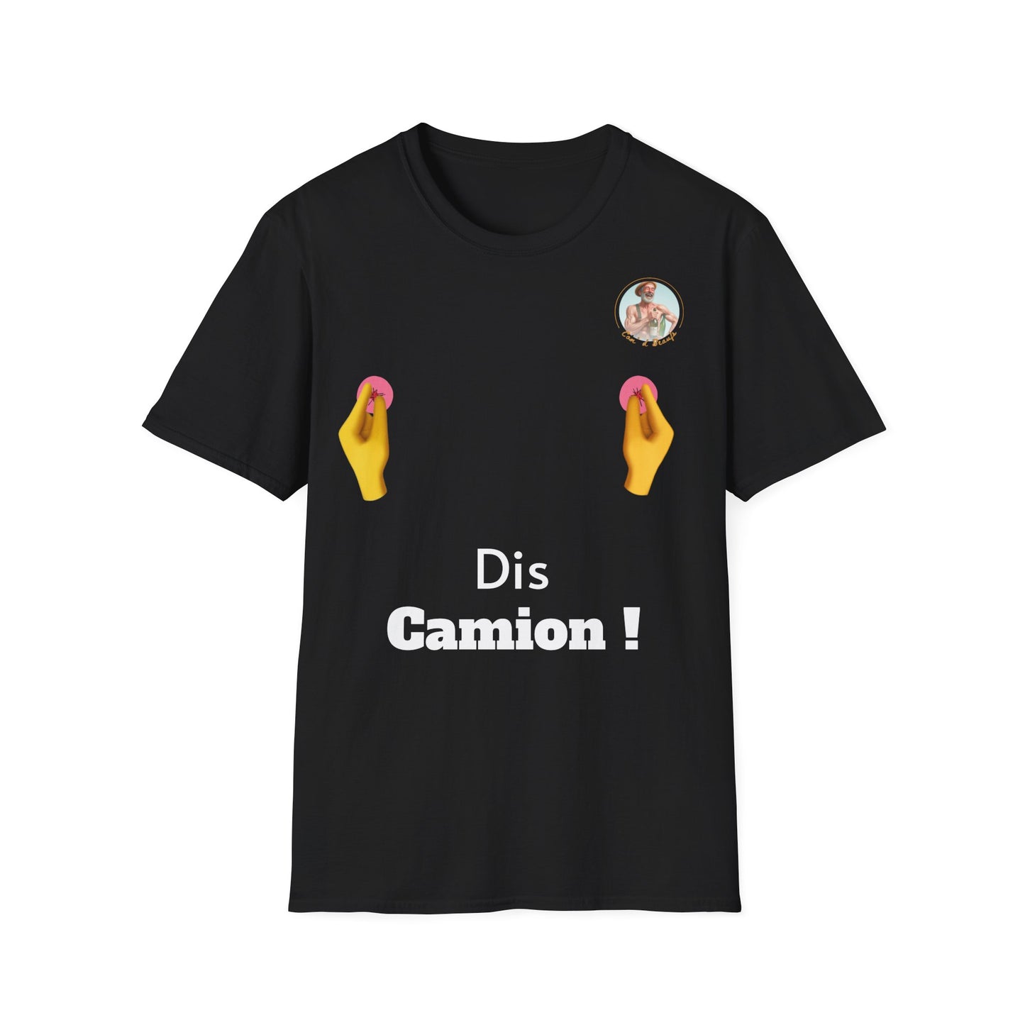 T-shirt "Dis Camion" Com'd Beaufs - UNISEX
