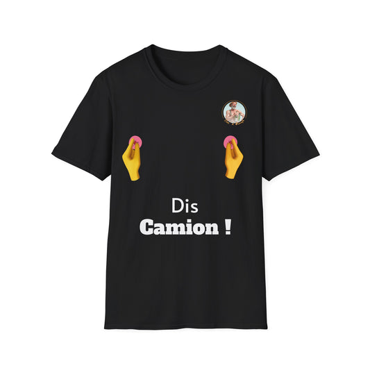 T-shirt "Dis Camion" Com'd Beaufs - UNISEX