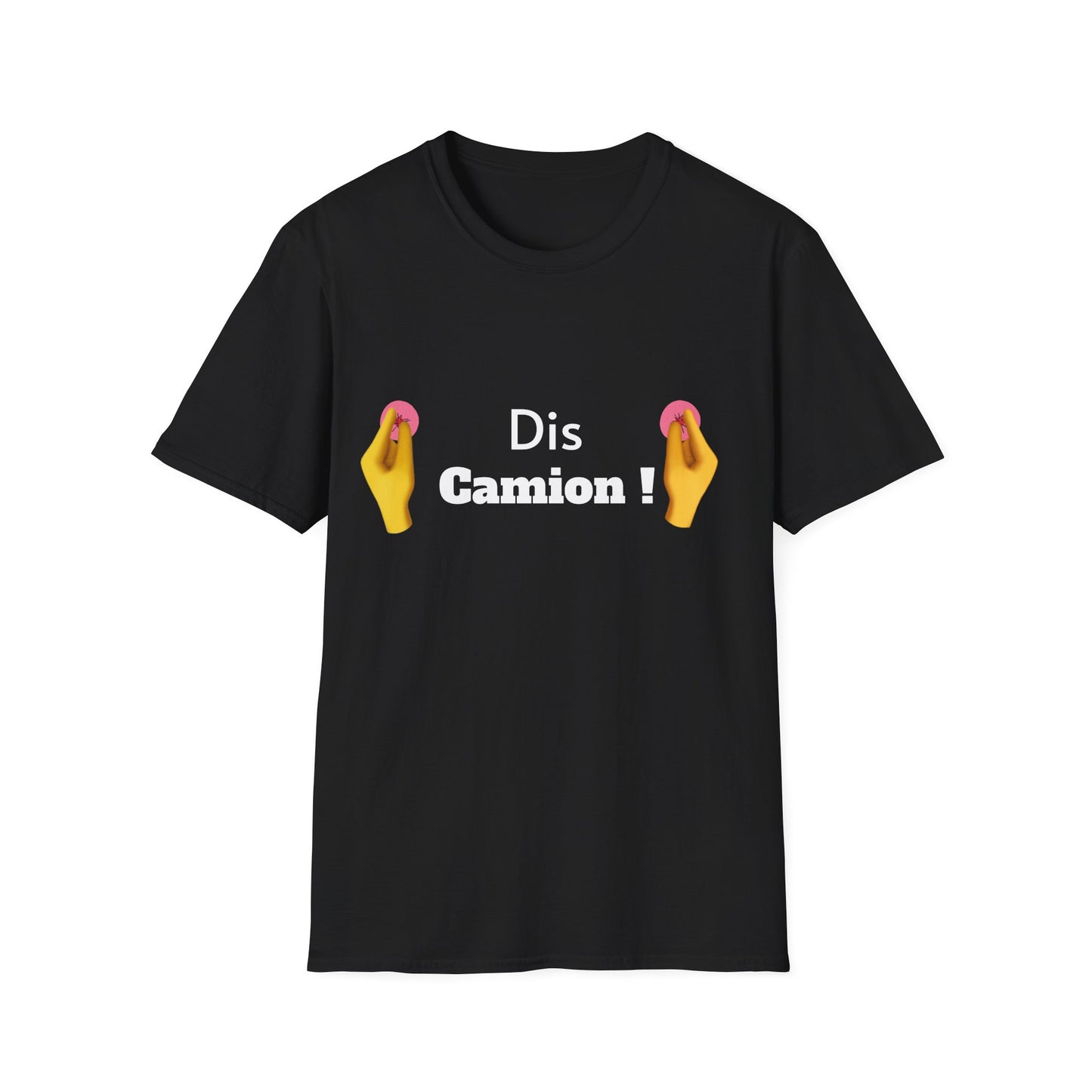 T-shirt "Dis Camion" Com'd Beaufs - UNISEX