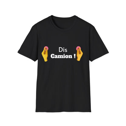 T-shirt "Dis Camion" Com'd Beaufs - UNISEX