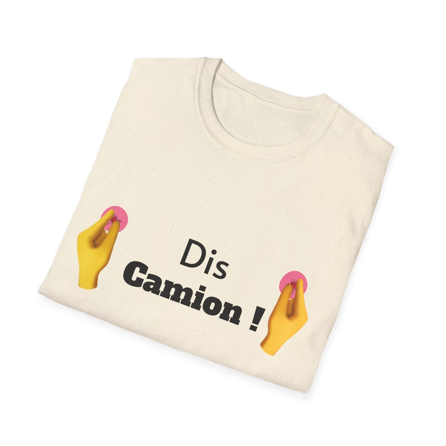 T-shirt "Dis Camion" Com'd Beaufs - UNISEX