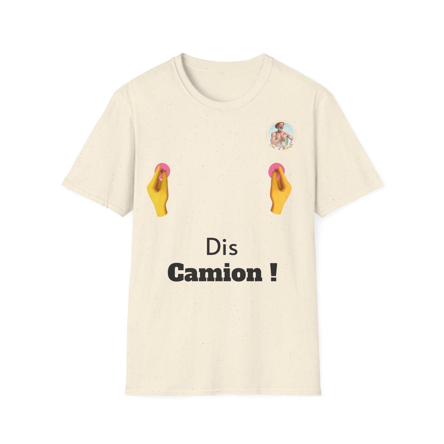 T-shirt "Dis Camion" Com'd Beaufs - UNISEX