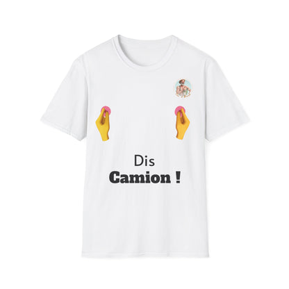 T-shirt "Dis Camion" Com'd Beaufs - UNISEX