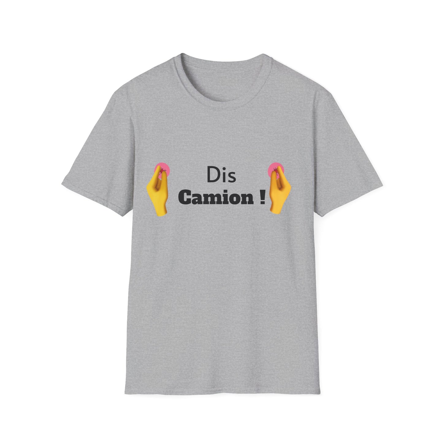 T-shirt "Dis Camion" Com'd Beaufs - UNISEX
