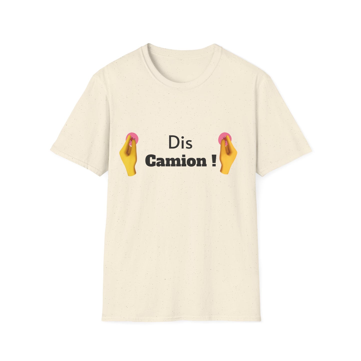 T-shirt "Dis Camion" Com'd Beaufs - UNISEX