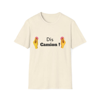 T-shirt "Dis Camion" Com'd Beaufs - UNISEX
