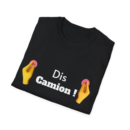 T-shirt "Dis Camion" Com'd Beaufs - UNISEX