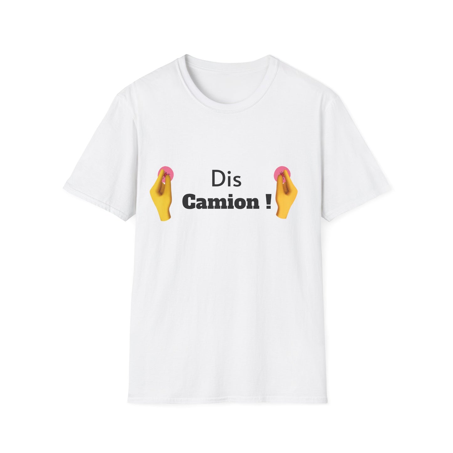 T-shirt "Dis Camion" Com'd Beaufs - UNISEX