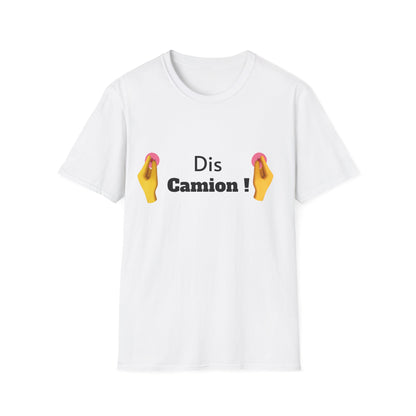 T-shirt "Dis Camion" Com'd Beaufs - UNISEX